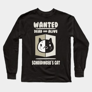 Schrodingers Cat - Wanted Dead And Alive Long Sleeve T-Shirt